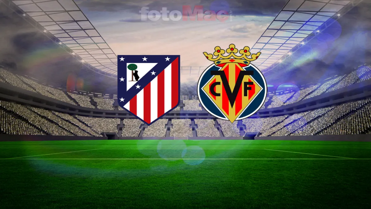 Atletico Madrid Villarreal'i kendi sahasında ağırlıyor