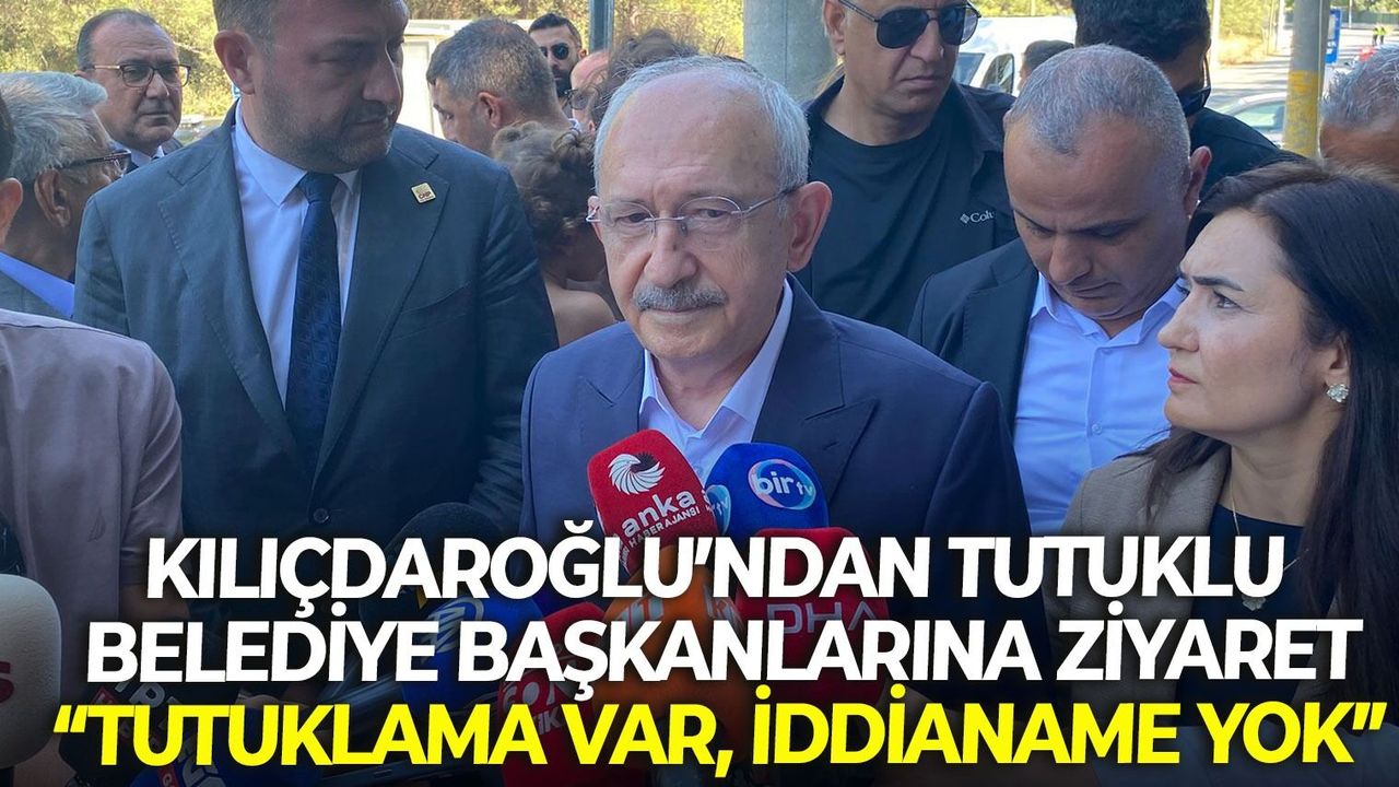 Kılıçdaroğlu'ndan tutuklu isimler için iddianame çağrısı