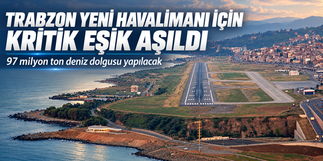 Trabzon Yeni Havalimanı projesinin temeli deniz sondajlarının ardından atılacak