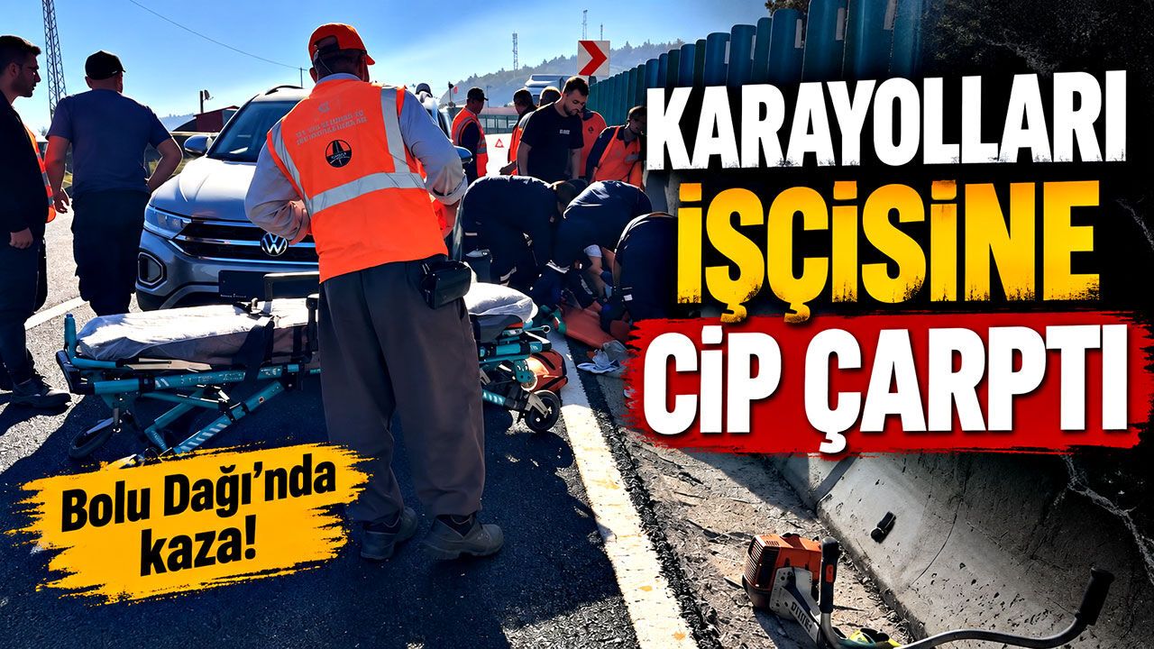 Bolu Dağı'nda yol kenarında çalışan karayolları işçisine cip çarptı