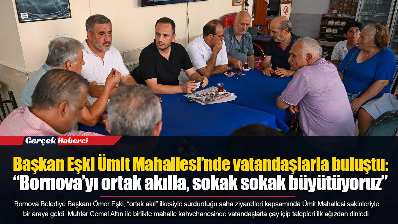 Bornova Belediye Başkanı Ömer Eşki Ümit Mahallesi sakinleriyle buluştu