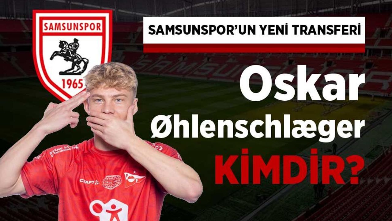 Samsunspor Danimarkalı Oskar Øhlenschlæger ile 5 yıllık sözleşme imzaladı